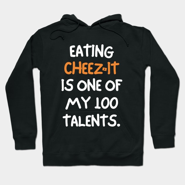 Eating cheez-it is one of my many talents. Hoodie by mksjr